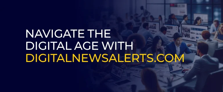 Why www digitalnewsalerts. com is Your Go-To Platform for the Latest Digital News